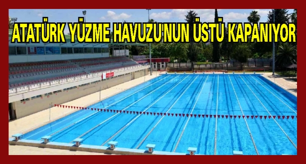 Atatürk Yüzme Havuzu'nun üstü kapanıyor